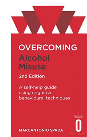 Overcoming Alcohol Misuse, 2nd Edition: A self-help guide using cognitive behavioural techniques (Overcoming Books) - Marcantonio Spada [KSIĄŻKA]