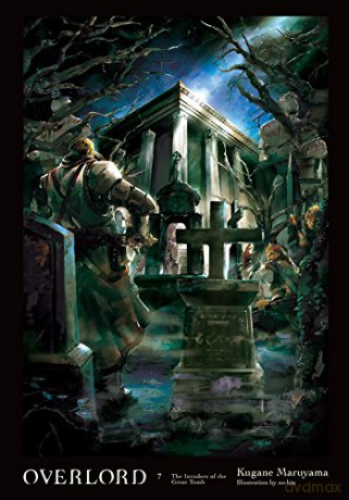 Overlord, Vol. 7 (light novel): The Invaders of the Great Tomb - Kugane Maruyama [KSIĄŻKA]