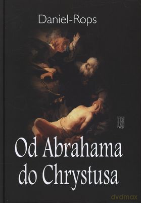 Od Abrahama Do Chrystusa (twarda) - Daniel Rops [KSIĄŻKA]