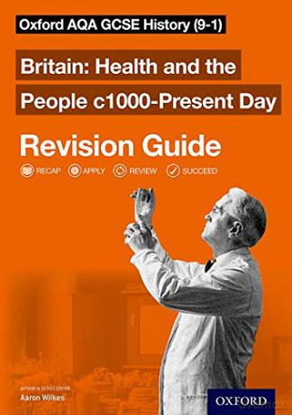 Oxford AQA GCSE History: Britain: Health and the People c1000-Present Day Revision Guide (9-1): AQA GCSE HISTORY HEALTH 1000-PRESENT RG: With all you need to know for your 2022 assessments [KSIĄŻKA]