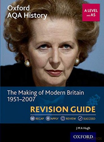 Oxford AQA History for A Level: The Making of Modern Britain 1951-2007 Revision Guide: With all you need to know for your 2022 assessments [KSIĄŻKA]
