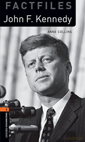 Oxford Bookworms Library Factfiles: Level 2:: John F. Kennedy [KSIĄŻKA]