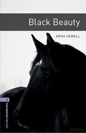 Oxford Bookworms Library: Level 4:: Black Beauty: Level 4: 1400-Word Vocabulary (Oxford Bookworms ELT) [KSIĄŻKA]
