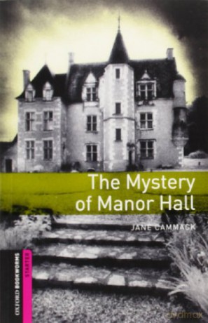 Oxford Bookworms Library: Starter Level:: The Mystery of Manor Hall [KSIĄŻKA]