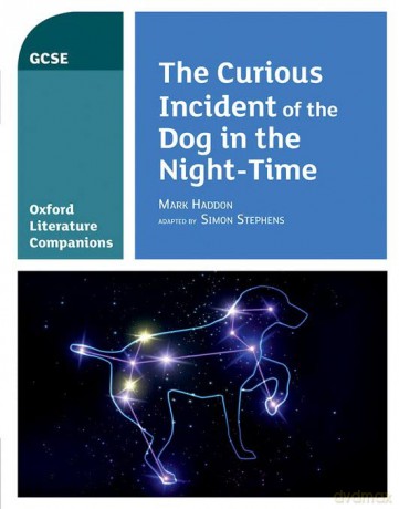 Oxford Literature Companions: The Curious Incident of the Dog in the Night-time: With all you need to know for your 2022 assessments [KSIĄŻKA]