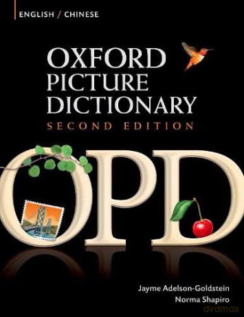 Oxford Picture Dictionary Second Edition: English-Chinese Edition: Bilingual Dictionary for Chinese-speaking teenage and adult students of English. [KSIĄŻKA]