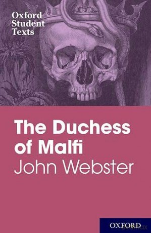 Oxford Student Texts: John Webster: The Duchess of Malfi - Webster John [KSIĄŻKA]