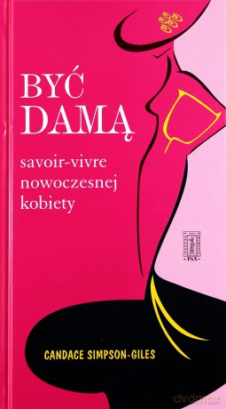 Być Damą Savoir-Vivre Nowoczesnej Kobiety (twarda) - Candace Simspon Giles [KSIĄŻKA]