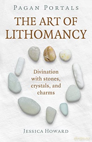 Pagan Portals - The Art of Lithomancy: Divination with stones, crystals, and charms - Jessica Howard [KSIĄŻKA]