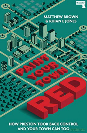 Paint Your Town Red: How Preston Took Back Control and Your Town Can Too - Matt Brown [KSIĄŻKA]