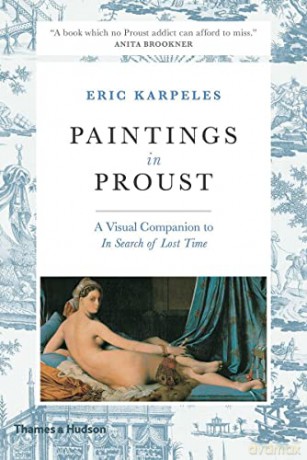 Paintings in Proust: A Visual Companion to 'In Search of Lost Time' - Eric Karpeles [KSIĄŻKA]