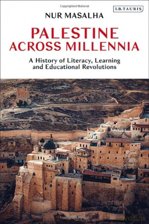 Palestine Across Millennia: A History of Literacy, Learning and Educational Revolutions - Masalha Nur [KSIĄŻKA]