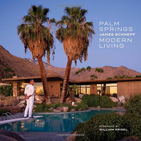 Palm Springs Modern Living - James Schnepf [KSIĄŻKA]