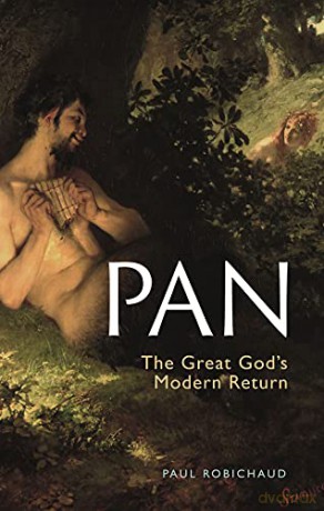 Pan: The Great God's Modern Return - Paul Robichaud [KSIĄŻKA]