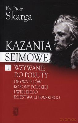 Kazania Sejmowe I Wzywanie Do Pokuty - Piotr Skarga [KSIĄŻKA]