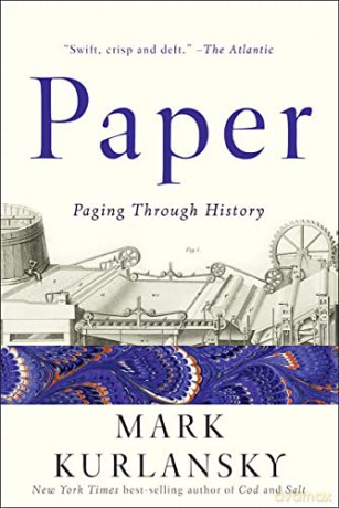 Paper: A World History: Paging Through History - Mark Kurlansky [KSIĄŻKA]