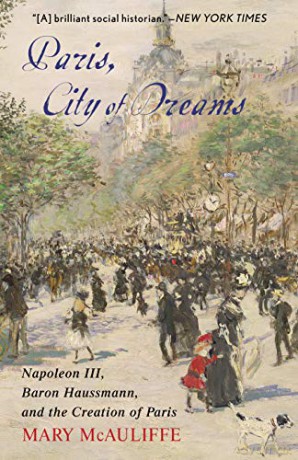 Paris, City of Dreams: Napoleon III, Baron Haussmann, and the Creation of Paris - Mary Mcauliffe [KSIĄŻKA]