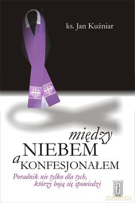 Między Niebem A Konfesjonałem - Jan Kuźniar [KSIĄŻKA]