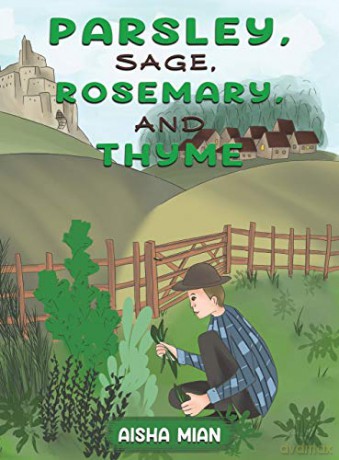 Parsley, Sage, Rosemary, and Thyme - Aisha Mian [KSIĄŻKA]