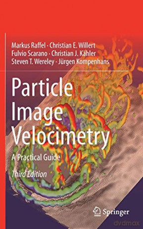 Particle Image Velocimetry: A Practical Guide (Experimental Fluid Mechanics) - Raffel Markus [KSIĄŻKA]