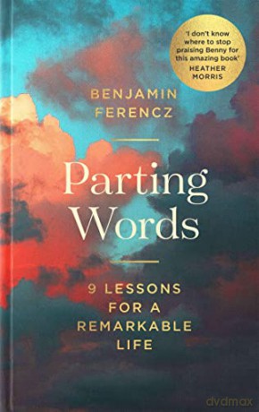 Parting Words: An extraordinary 100-year-old man's 9 lessons for living a life to be proud of - Benjamin Ferencz [KSIĄŻKA]