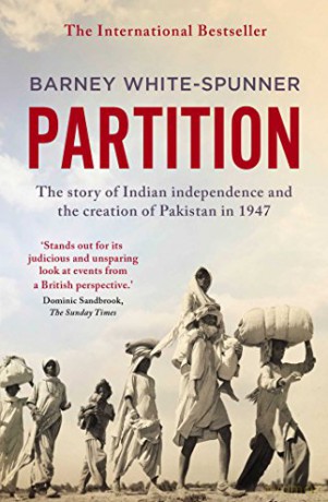 Partition: The story of Indian independence and the creation of Pakistan in 1947 - B White-Spunner [KSIĄŻKA]