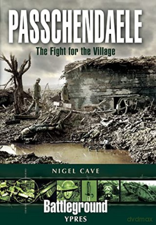 Passchendaele: Ypres (Battleground Europe) (Battleground Ypres): The Fight for the Village - Nigel Cave [KSIĄŻKA]