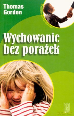 Wychowanie Bez Porażek - Thomas Gordon [KSIĄŻKA]