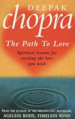 Path To Love: Spiritual Lessons for Creating the Love You Need - Deepak Chopra [KSIĄŻKA]