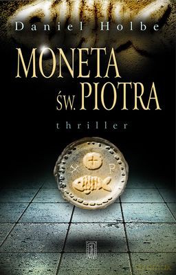 Moneta Świętego Piotra - Daniel Holbe [KSIĄŻKA]