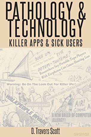 Pathology and Technology; Killer Apps and Sick Users - D. Travers Scott [KSIĄŻKA]