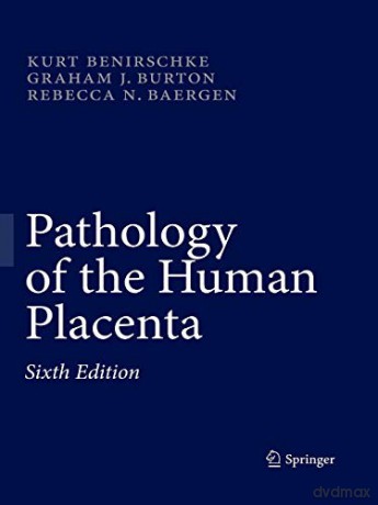 Pathology of the Human Placenta - Kurt Benirschke [KSIĄŻKA]