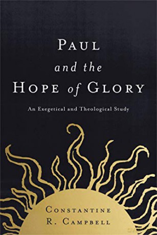 Paul and the Hope of Glory: An Exegetical and Theological Study - Constantin Campbell [KSIĄŻKA]