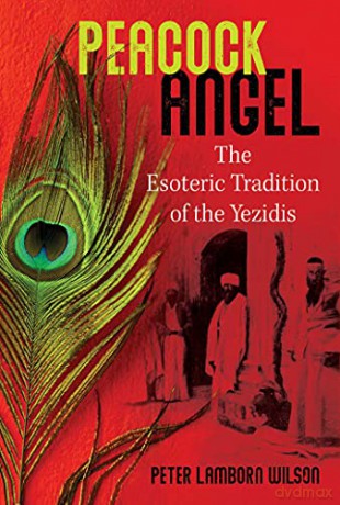 Peacock Angel: The Esoteric Tradition of the Yezidis - Peter L Wilson [KSIĄŻKA]