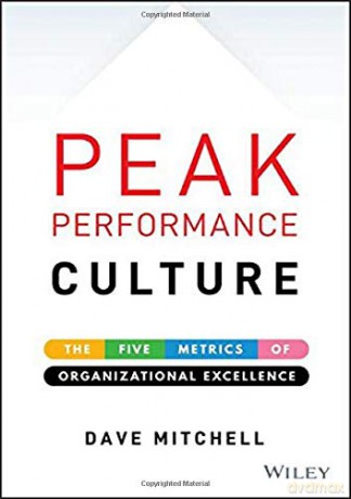 Peak Performance Culture: The Five Metrics of Organizational Excellence - Dave Mitchell [KSIĄŻKA]