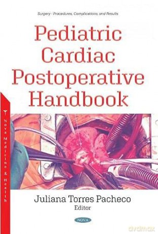 Pediatric Cardiac Postoperative Handbook (Surgery - Procedures, Complications, and Results) - Juliana Torres Pache [KSIĄŻKA]
