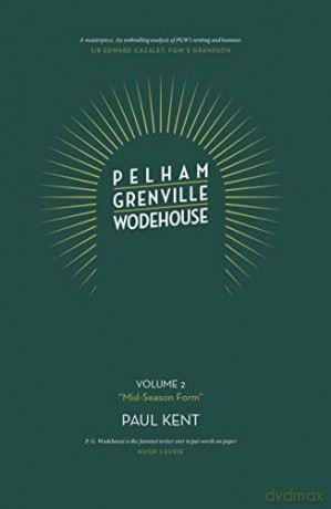 Pelham Grenville Wodehouse: Volume 2: "Mid-Season Form": The coming of Jeeves and Wooster, Blandings, and Lord Emsworth - Paul Kent [KSIĄŻKA]