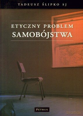 Etyczny Problem Samobójstwa - Tadeusz Ślipko Sj [KSIĄŻKA]