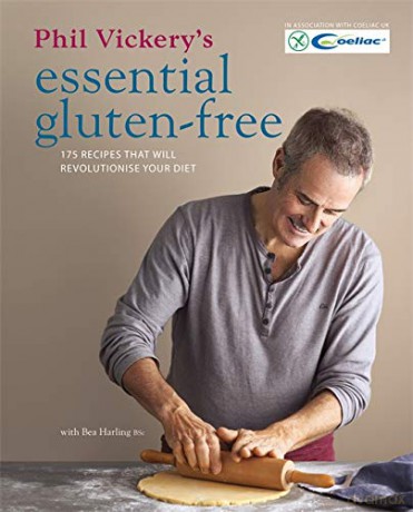 Phil Vickery's Essential Gluten-Free: 175 recipes that will revolutionise your diet. In association with Coeliac UK. - Phil Vickery [KSIĄŻKA]