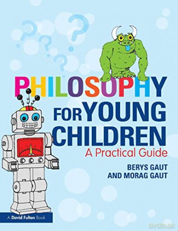 Philosophy for Young Children: A Practical Guide - Berys Gaut [KSIĄŻKA]