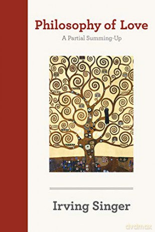 Philosophy of Love: A Partial Summing-Up (Irving Singer Library) - Irving Singer [KSIĄŻKA]