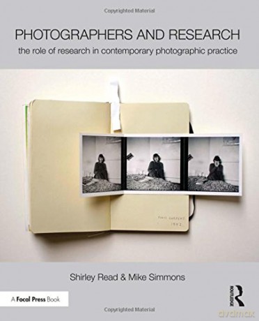 Photographers and Research: The role of research in contemporary photographic practice - Shirley Read [KSIĄŻKA]