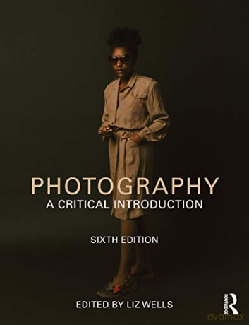 Photography: A Critical Introduction - Wells Liz [KSIĄŻKA]