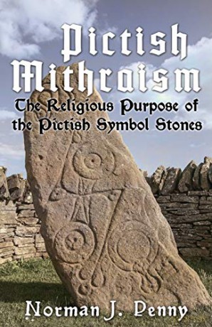 Pictish-Mithraism, the Religious Purpose of the Pictish Symbol Stones - Norman J. Penny [KSIĄŻKA]