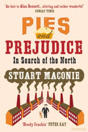 Pies and Prejudice: In search of the North - Stuart Maconie [KSIĄŻKA]