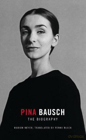 Pina Bausch: The Biography - Marion Meyer [KSIĄŻKA]