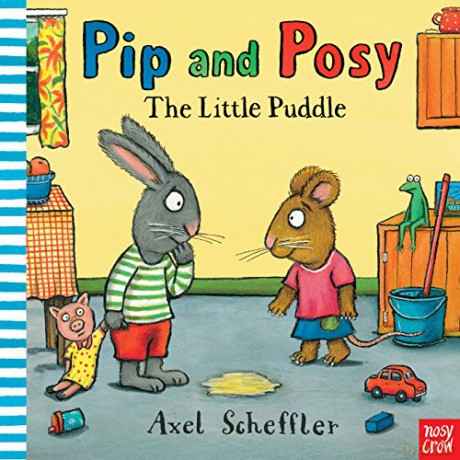 Pip and Posy: The Little Puddle - Axel Scheffler [KSIĄŻKA]