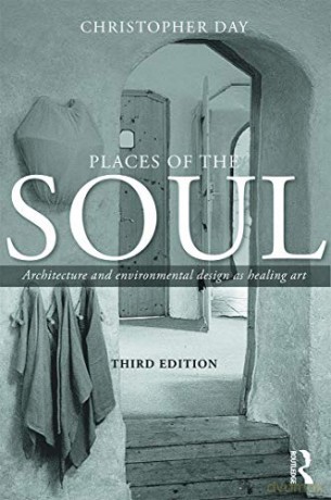 Places of the Soul: Architecture and environmental design as a healing art - Christopher Day [KSIĄŻKA]