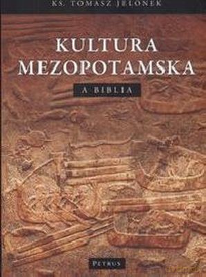 Kultura Mezopotamska A Biblia - Ks. Tomasz Jelonek [KSIĄŻKA]