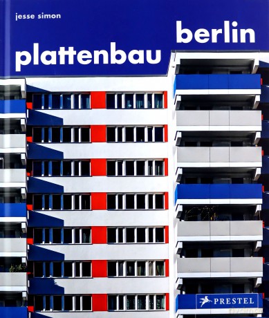 Plattenbau Berlin: Urban Residential Architecture - A Photographic Journey: A Photographic Survey of Postwar Residential Architecture - Simon Jesse [KSIĄŻKA]